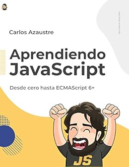 Aprendiendo JavaScript: Desde cero hasta ECMAScript 6. eBook: Azaustre,  Carlos: Amazon.es: Tienda Kindle