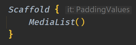 Scaffold con MediaList en el IDE y la pista it: PaddingValues en la lambda del contenido
