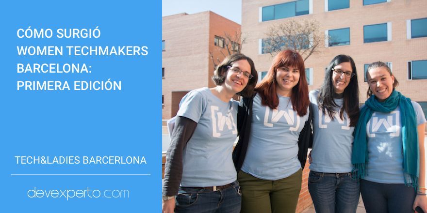 Cómo surgió Women Techmakers Barcelona: Primera edición