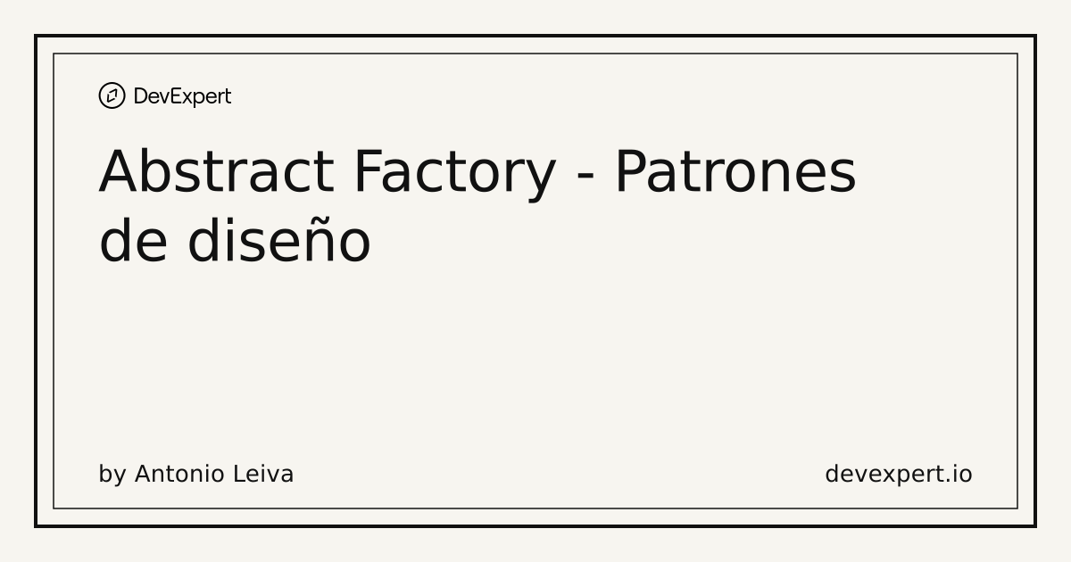 Abstract Factory - Patrones de diseño | DevExpert