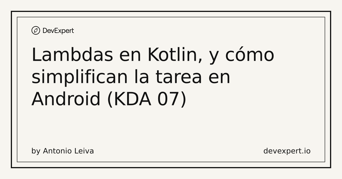 Lambdas en Kotlin, y cómo simplifican la tarea en Android (KDA 07 ...