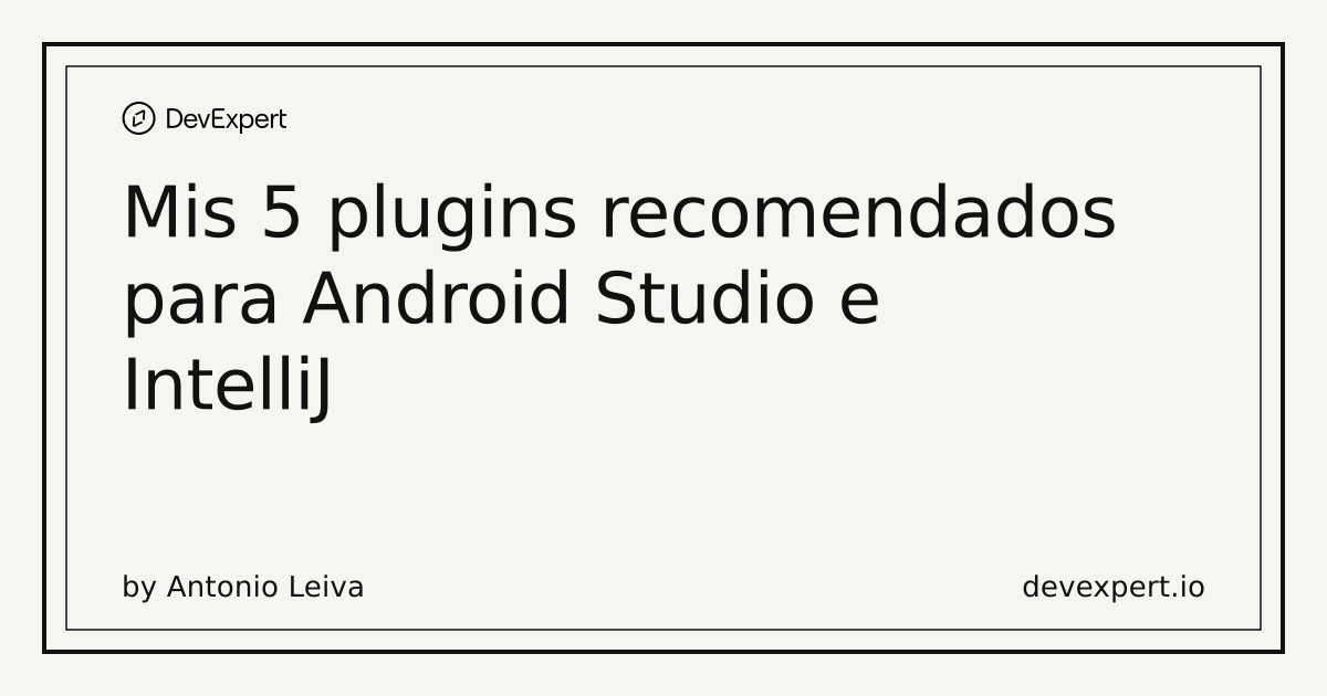 Mis 5 plugins recomendados para Android Studio e IntelliJ | DevExpert